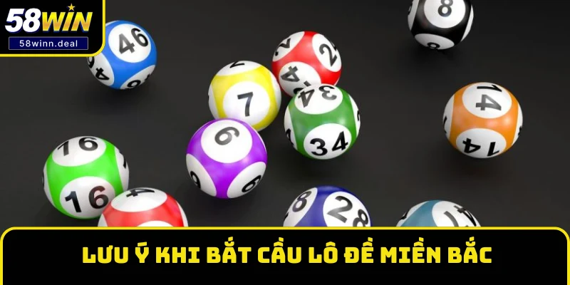 Lưu ý khi bắt cầu lô đề miền Bắc