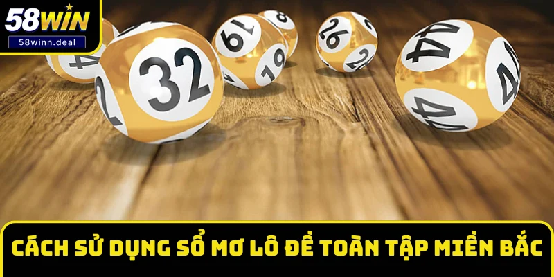 Cách sử dụng sổ mơ lô đề toàn tập miền Bắc