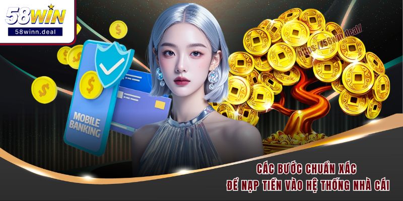Các bước chuẩn xác để nạp tiền vào hệ thống nhà cái